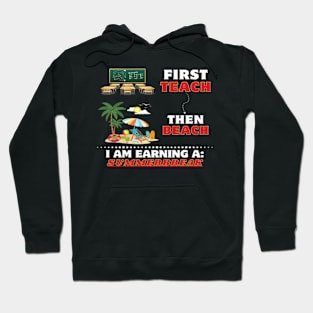 First Teach Then Beach Funny Teacher Hoodie